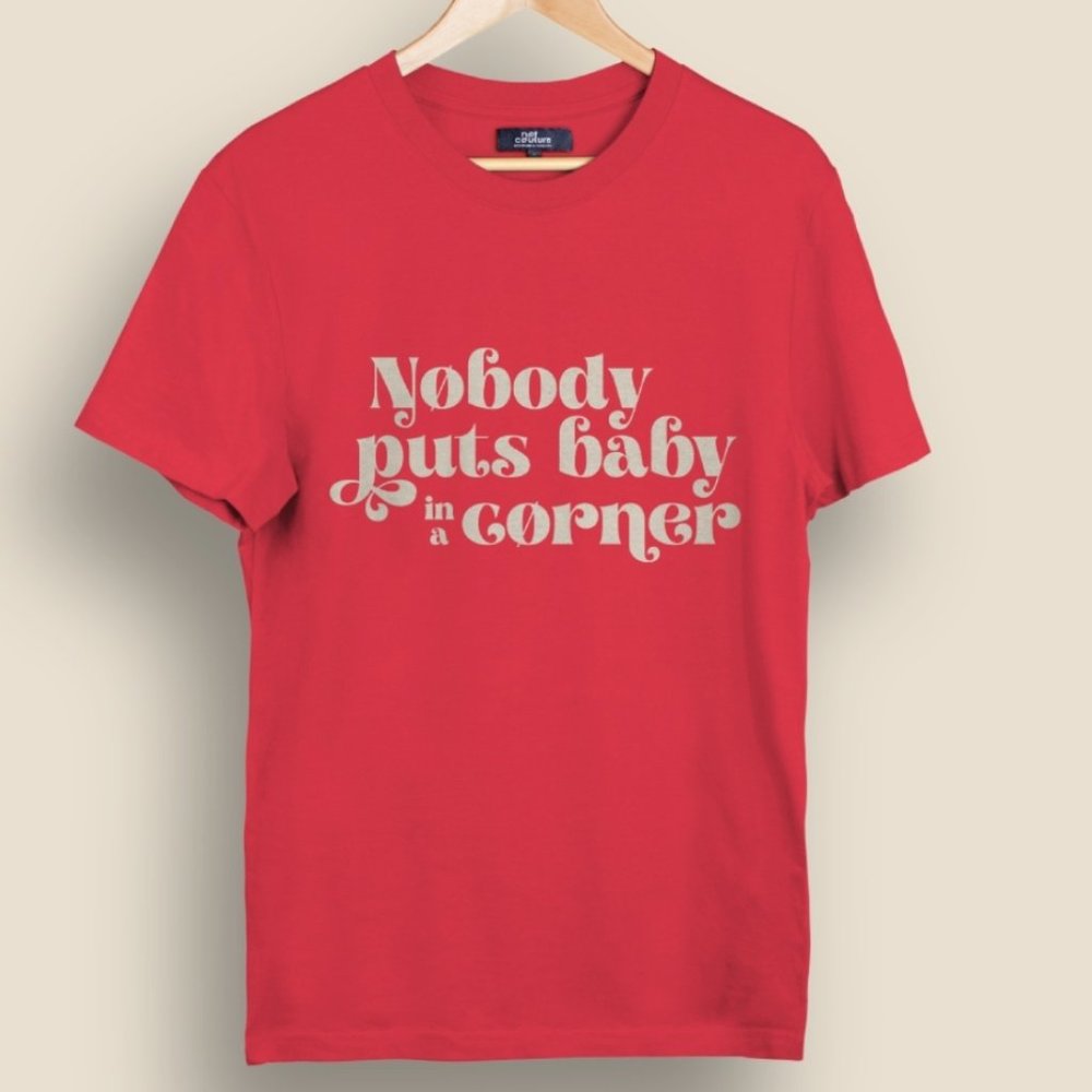 COPY - "nobody puts baby in a corner" tee